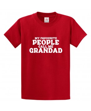 My Favourite People Call Me Grandad Classic Unisex Kids and Adults T-Shirt